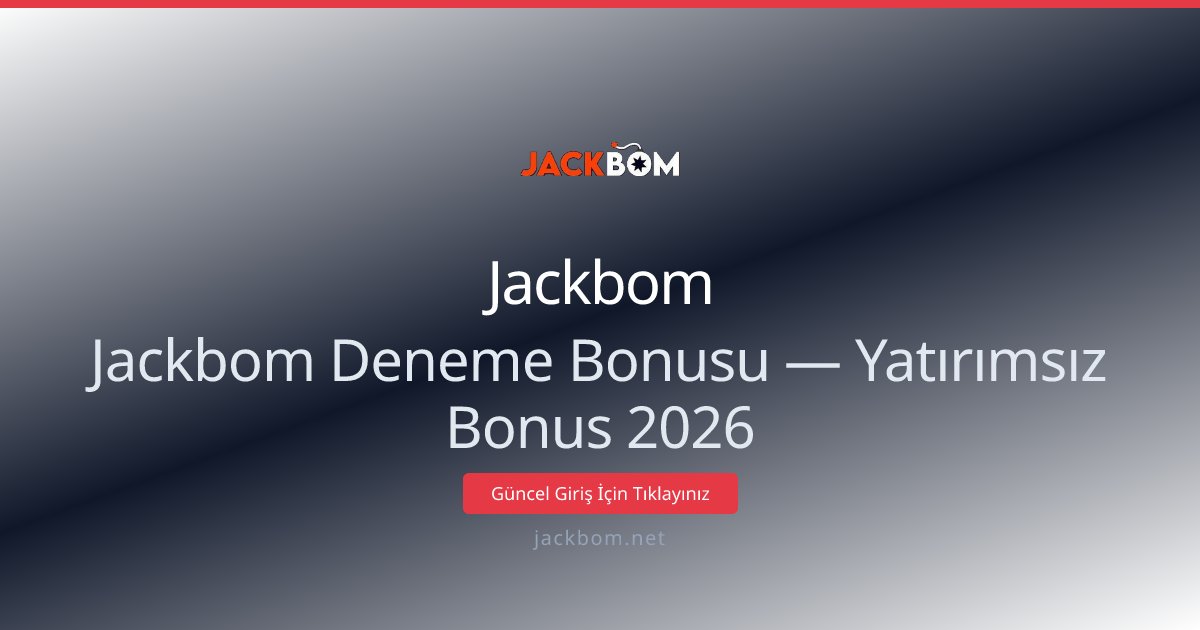 Jackbom Deneme Kredisi — Yatırımsız 2026 Fırsatı - Jackbom rehber görseli