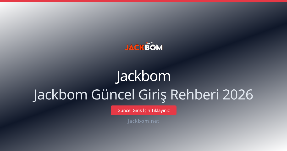 Jackbom Güncel Giriş Rehberi 2026