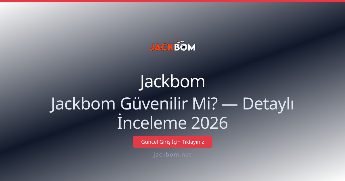 Jackbom Güvenilirliği 2026: Ayrıntılı İnceleme - Jackbom rehber görseli