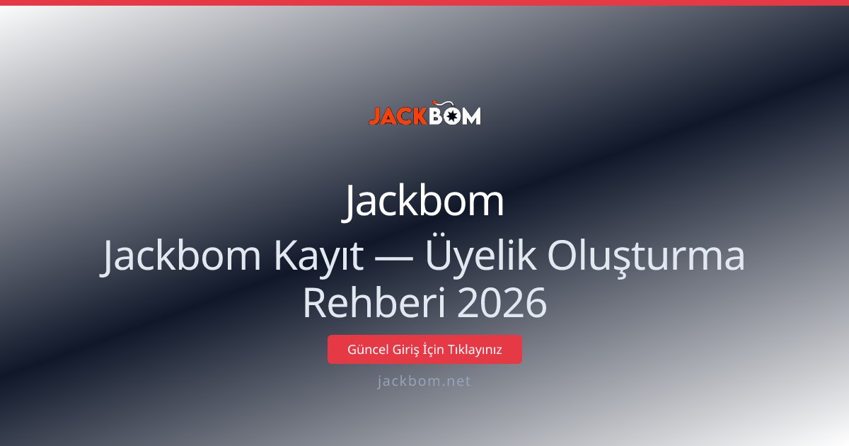 Jackbom Üyeliği Nasıl Oluşturulur? 2026 Rehberi - Jackbom rehber görseli
