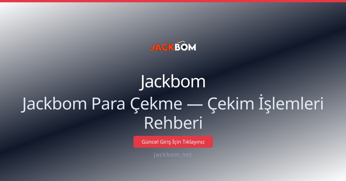 Jackbom Para Çekme Rehberi — Çekim Yöntemleri ve Koşullar - Jackbom rehber görseli