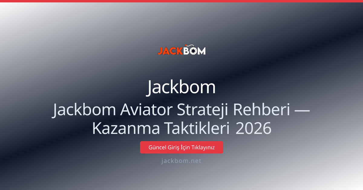 Jackbom Aviator Strateji Rehberi — Kazanma Taktikleri 2026