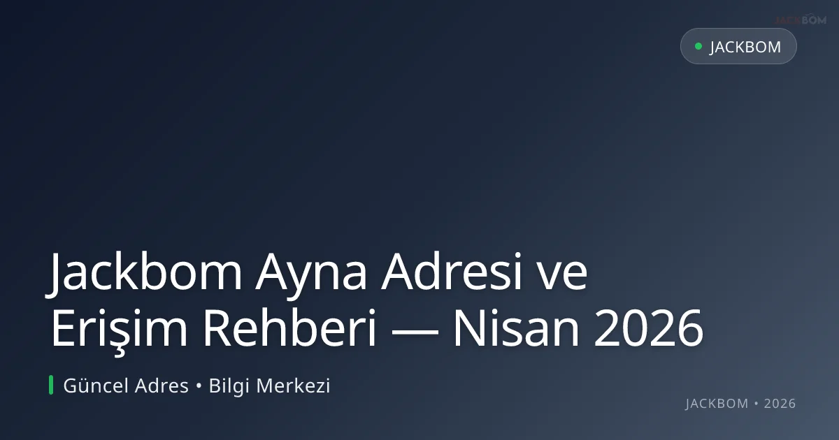 Jackbom Ayna Adresi ve Erişim Rehberi