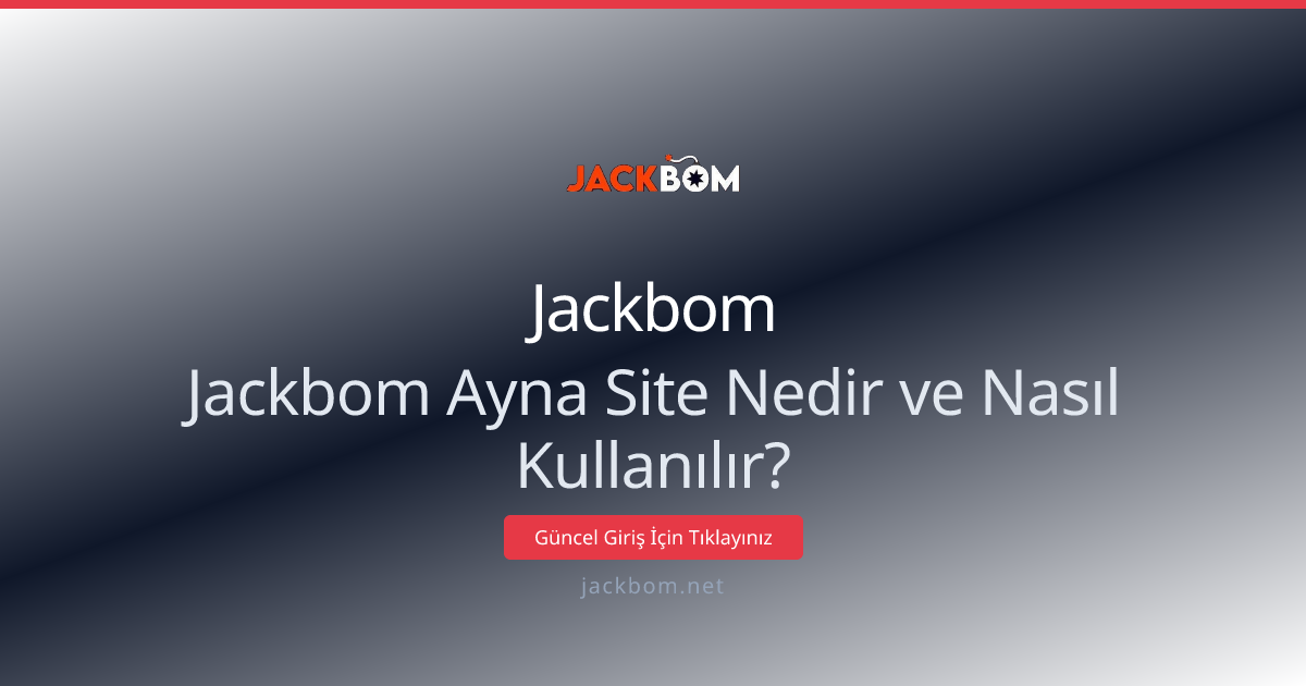 Jackbom Ayna Adresi ve Kullanımı — 2026 Kılavuzu Jackbom Ayna Adresi ve Kullanımı — 2026 Kılavuzu - Jackbom rehber görseli
