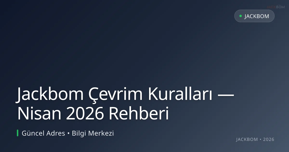 Jackbom Çevrim Kuralları — Nisan 2026 Rehberi