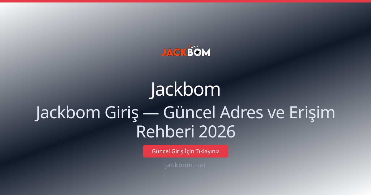 Jackbom Giriş Rehberi 2026 — Adres ve Erişim Bilgileri Jackbom Giriş Rehberi 2026 — Adres ve Erişim Bilgileri - Jackbom rehber görseli