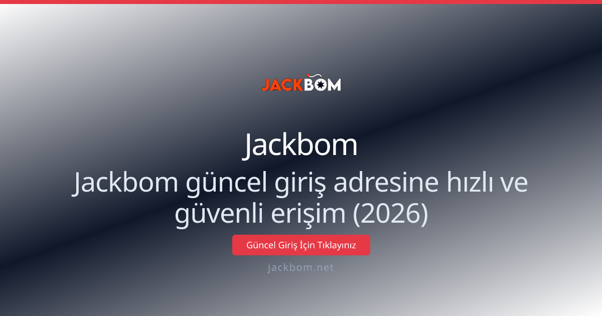 Jackbom güncel giriş adresine hızlı ve güvenli erişim (2026) Jackbom güncel giriş adresine hızlı ve güvenli erişim (2026) - Jackbom rehber görseli