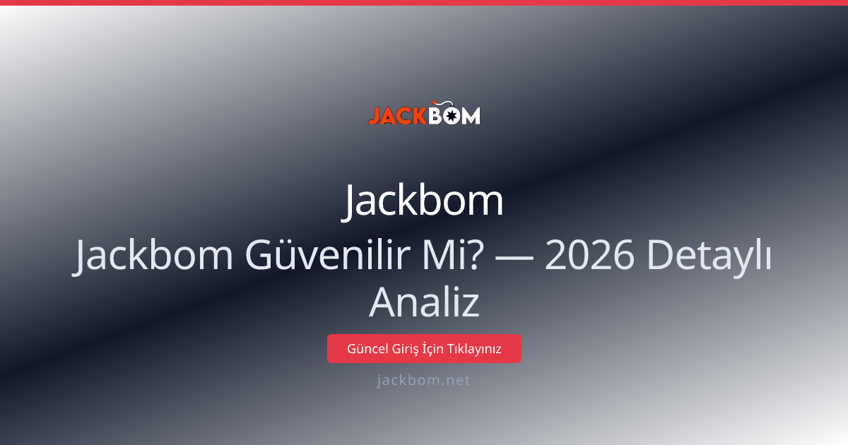 Jackbom Güvenilir Mi? — 2026 Detaylı Analiz