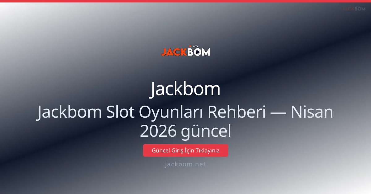 Jackbom İçin Slot Rehberi — Nisan 2026 Güncellemesi