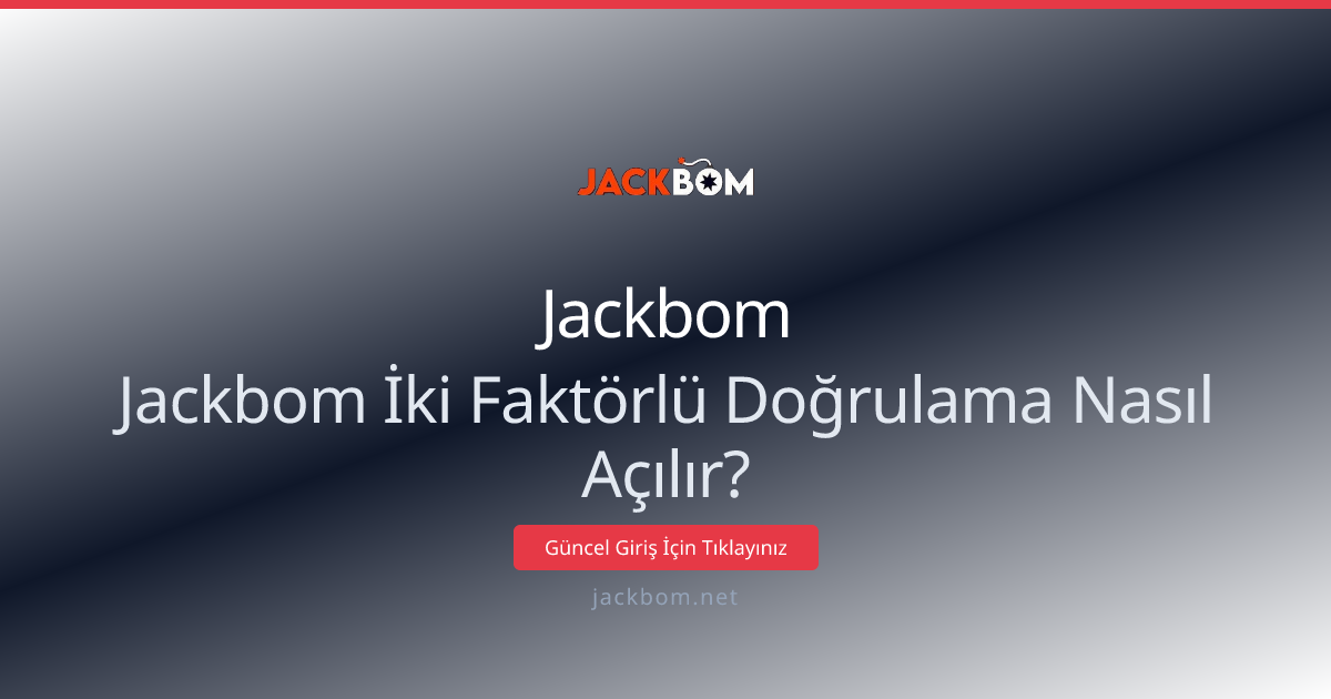 Jackbom Hesabında İki Adımlı Doğrulamayı Etkinleştirme Rehberi 2026 Jackbom Hesabında İki Adımlı Doğrulamayı Etkinleştirme Rehberi 2026 - Jackbom rehber görseli