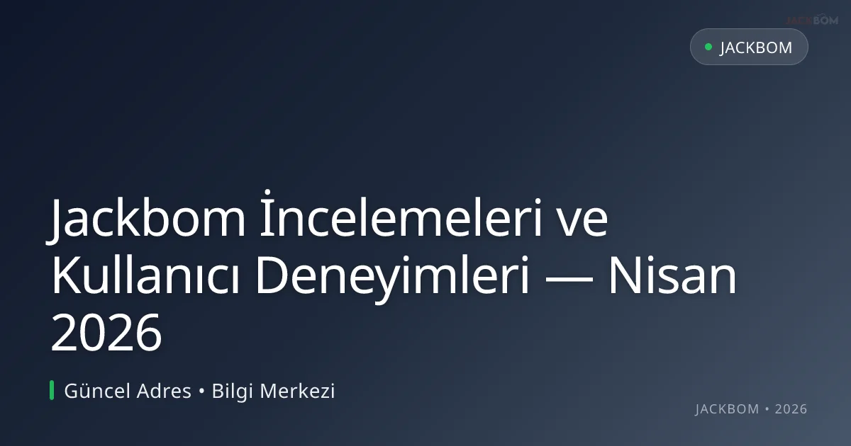 Jackbom İncelemeleri ve Kullanıcı Deneyimleri