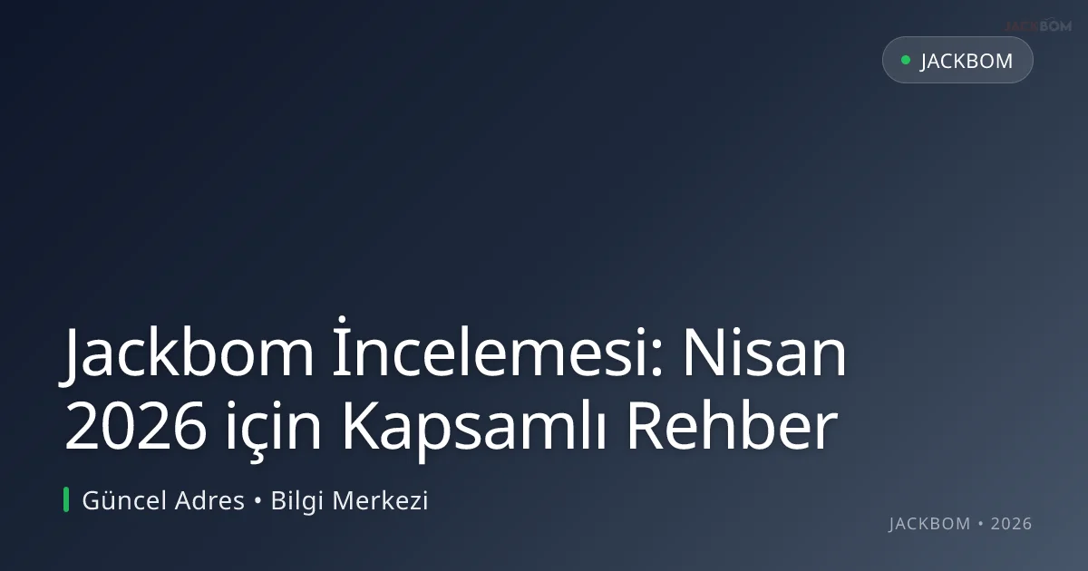 Jackbom İncelemesi: Nisan 2026 için Kapsamlı Rehber Jackbom İncelemesi: Nisan 2026 için Kapsamlı Rehber: kullanıcı arayüzü görünümü