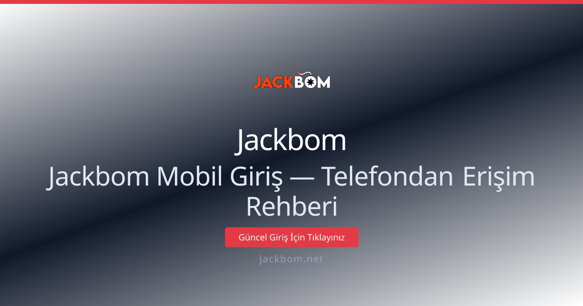 Jackbom Mobil Erişim ve Hızlı Giriş Rehberi Jackbom Mobil Erişim ve Hızlı Giriş Rehberi - Jackbom rehber görseli