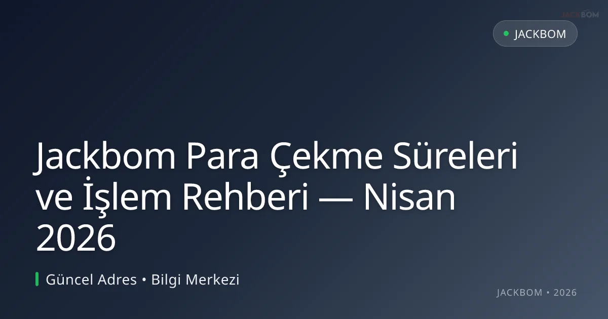 Jackbom Para Çekme Süreleri ve İşlem Rehberi