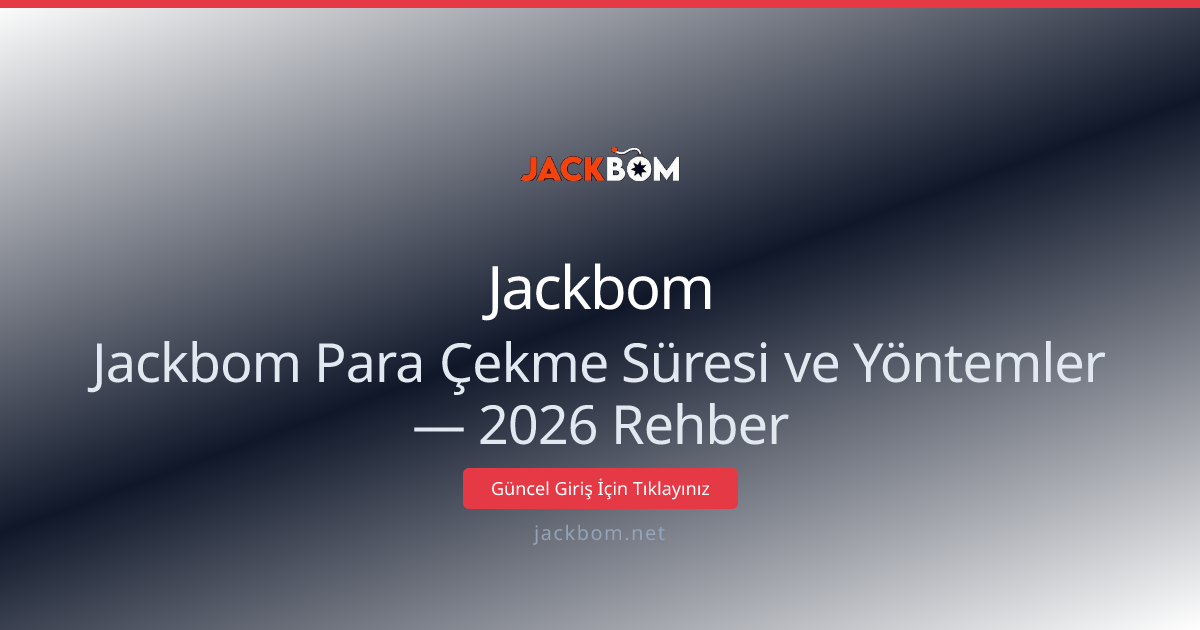 Jackbom Para Çekme Süresi ve Yöntemler — 2026 Rehber