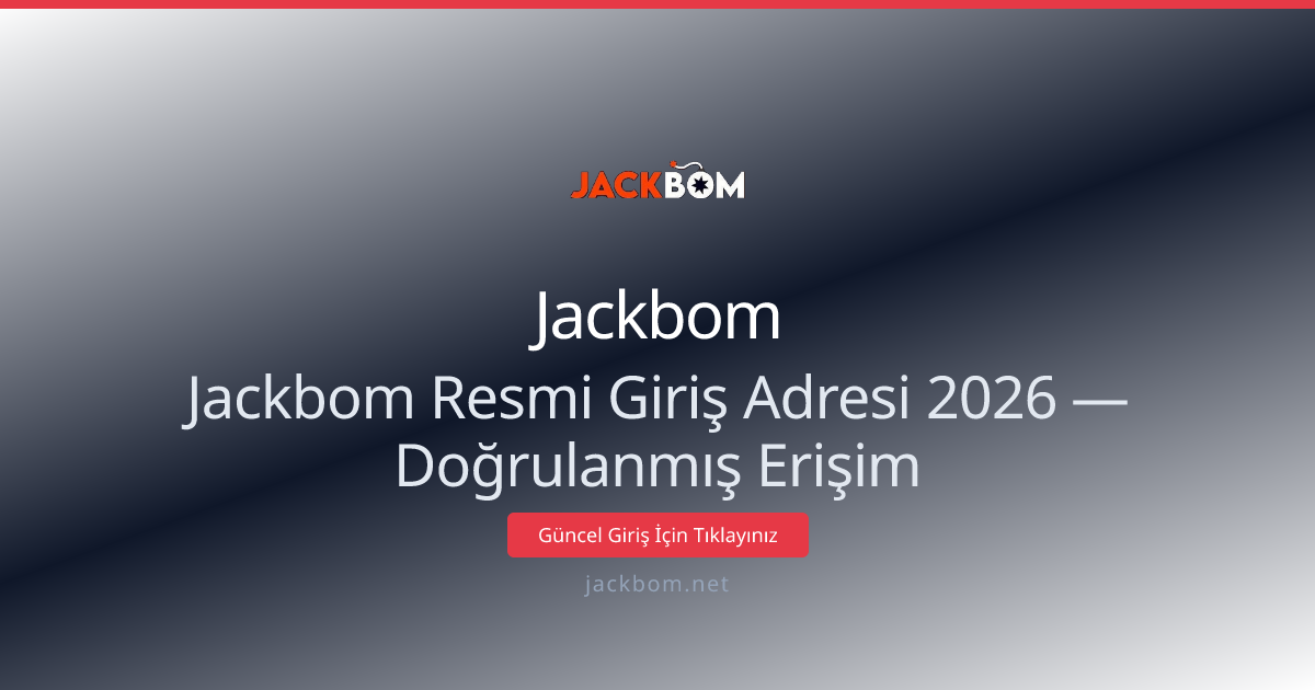 Jackbom Resmi Giriş Adresi 2026 — Doğrulanmış Erişim