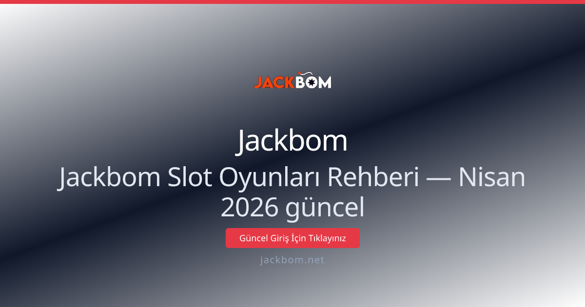Jackbom İçin Slot Rehberi — Nisan 2026 Güncellemesi Jackbom İçin Slot Rehberi — Nisan 2026 Güncellemesi - Jackbom rehber görseli