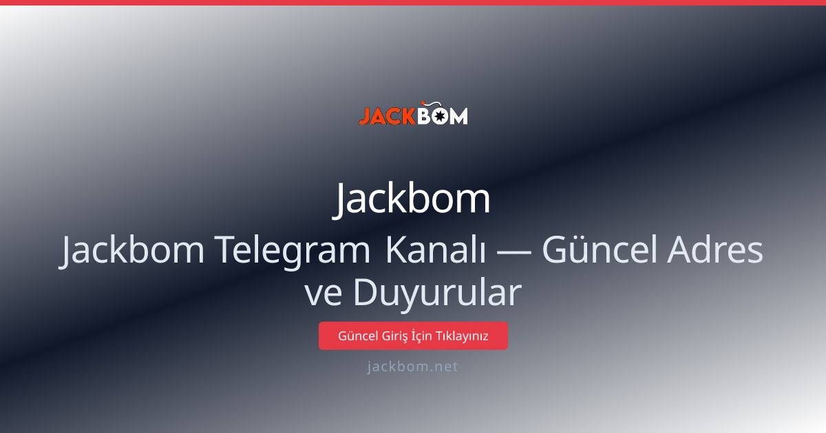 Jackbom Telegram Kanalı — Güncel Adres ve Duyurular