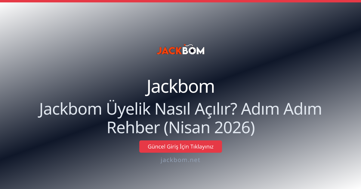 Jackbom Üyelik Nasıl Açılır? Adım Adım Rehber (Nisan 2026) Jackbom Üyelik Nasıl Açılır? Adım Adım Rehber (Nisan 2026) - Jackbom rehber görseli