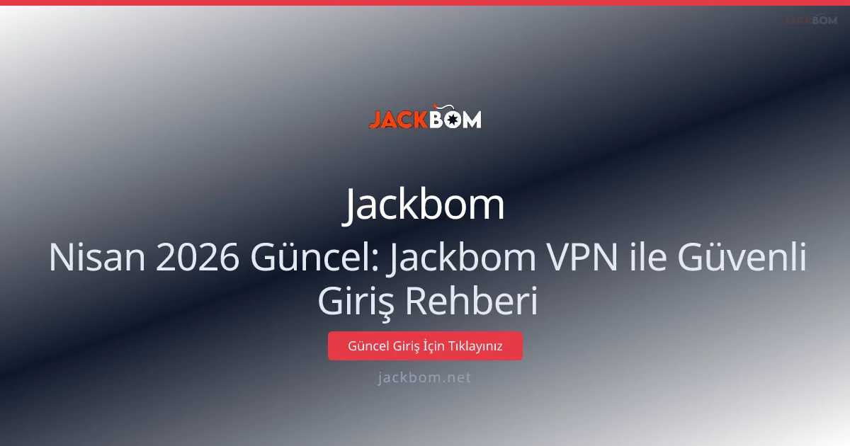 Jackbom VPN ile Güvenli Giriş Rehberi - Jackbom rehber görseli