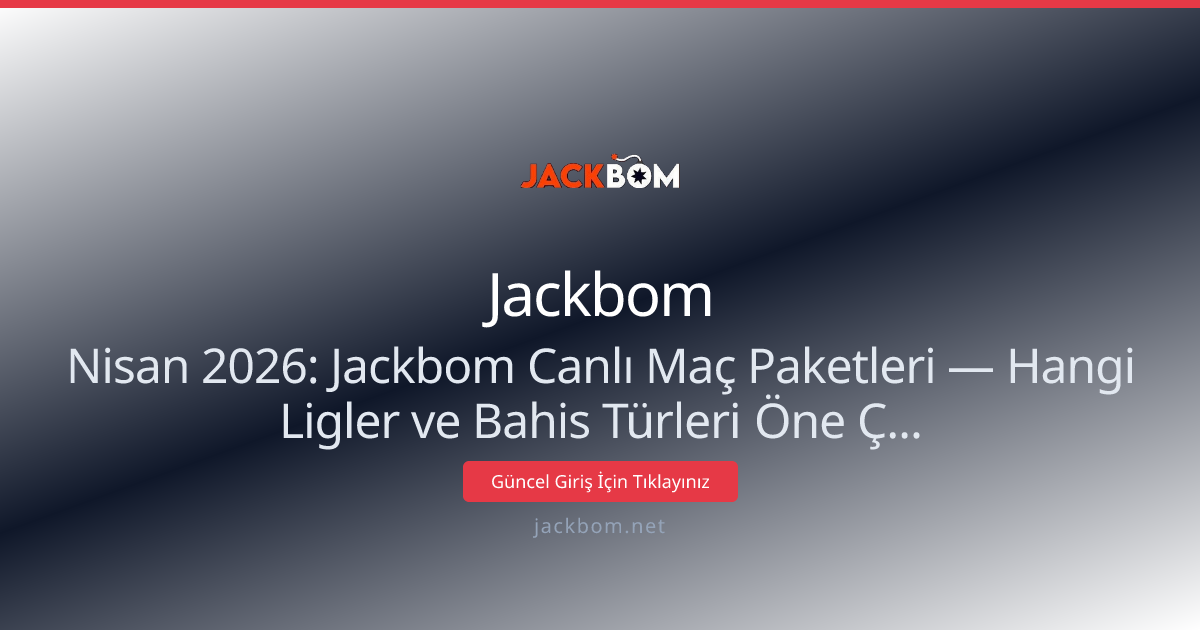 Nisan 2026: Jackbom Canlı Maç Paketlerinde Öne Çıkan Ligler Nisan 2026: Jackbom Canlı Maç Paketlerinde Öne Çıkan Ligler - Jackbom rehber görseli