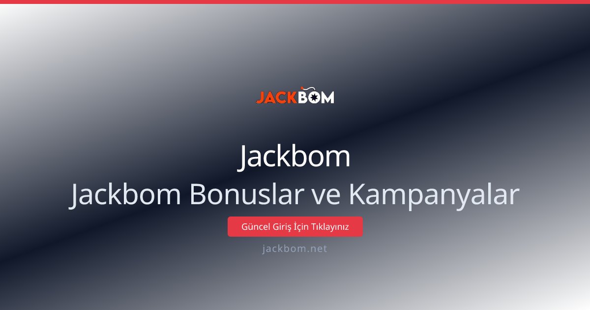 Jackbom Jackbom Bonuslar ve Kampanyalar