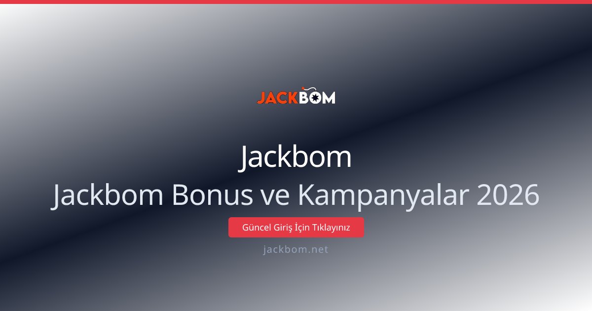 Jackbom Jackbom Bonus ve Kampanyalar 2026