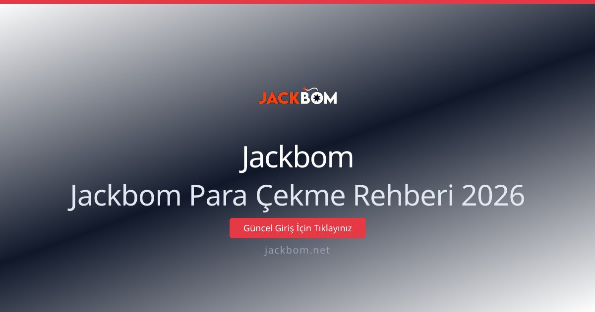 Jackbom Jackbom Para Çekme Rehberi 2026