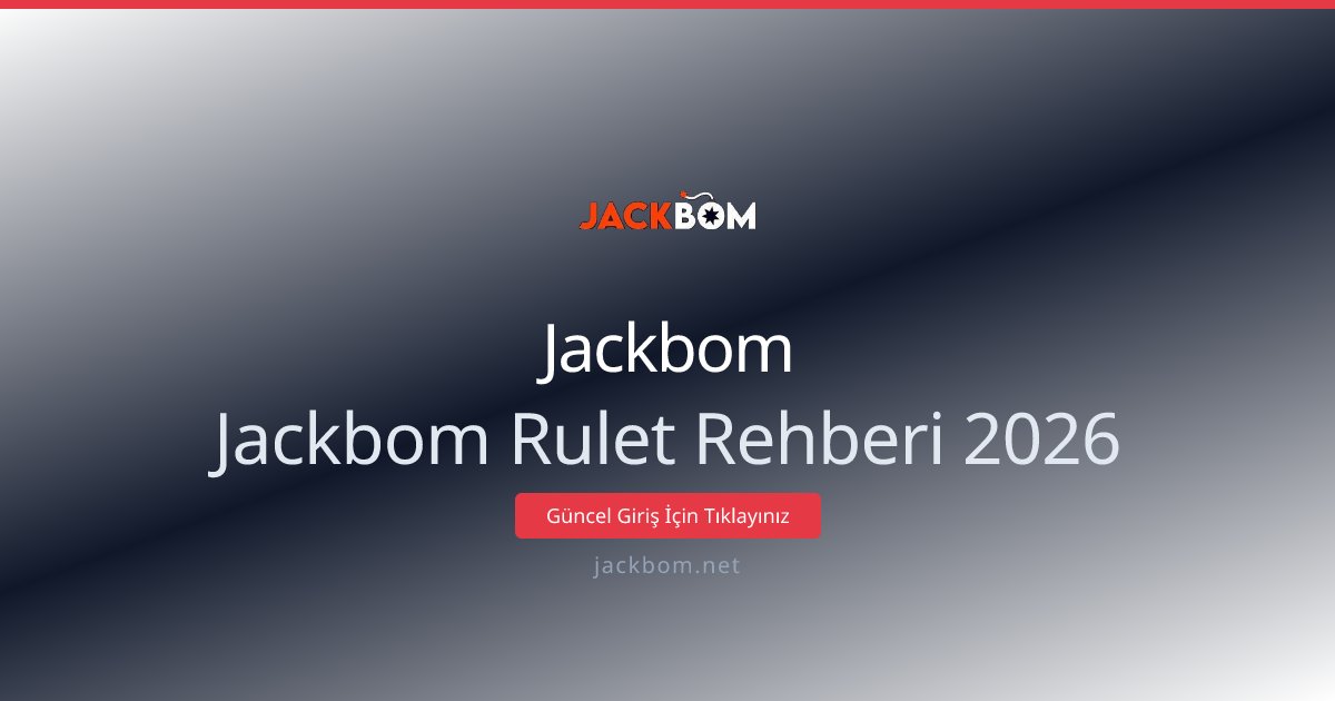 Jackbom Jackbom Rulet Rehberi 2026